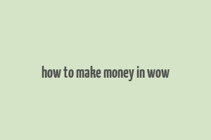 how to make money in wow