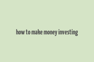 how to make money investing