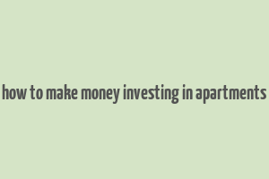 how to make money investing in apartments