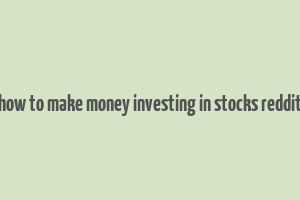 how to make money investing in stocks reddit