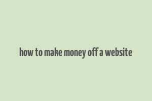 how to make money off a website