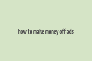 how to make money off ads