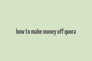 how to make money off quora