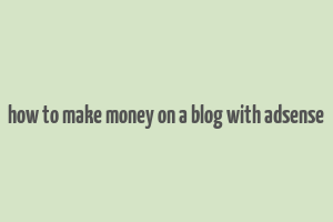 how to make money on a blog with adsense