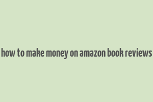 how to make money on amazon book reviews