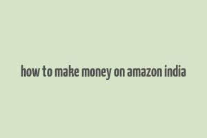 how to make money on amazon india