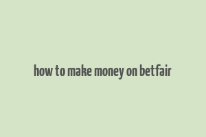 how to make money on betfair