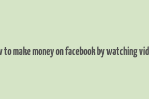 how to make money on facebook by watching videos