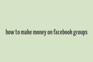 how to make money on facebook groups