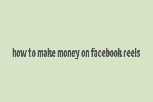 how to make money on facebook reels