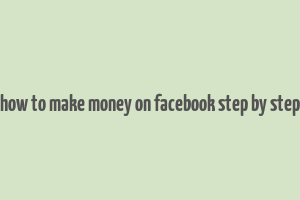 how to make money on facebook step by step