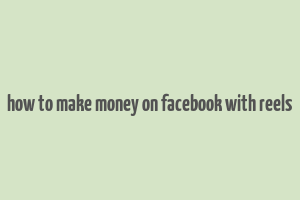 how to make money on facebook with reels