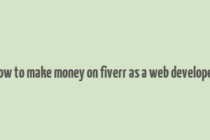 how to make money on fiverr as a web developer