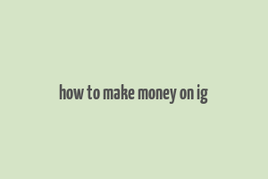 how to make money on ig