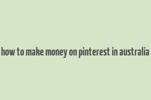 how to make money on pinterest in australia