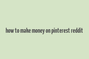 how to make money on pinterest reddit