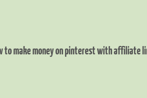 how to make money on pinterest with affiliate links