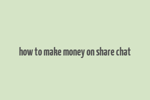 how to make money on share chat