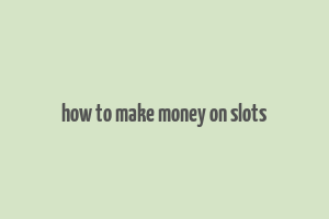 how to make money on slots