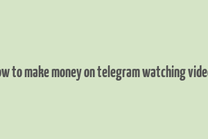 how to make money on telegram watching videos