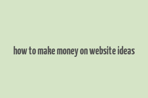 how to make money on website ideas