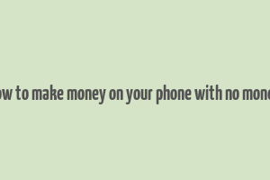 how to make money on your phone with no money