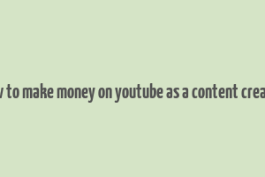 how to make money on youtube as a content creator