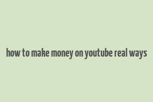 how to make money on youtube real ways