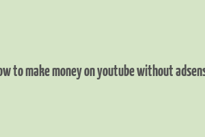 how to make money on youtube without adsense