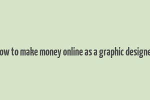 how to make money online as a graphic designer