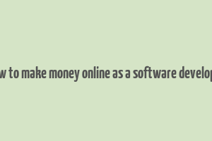 how to make money online as a software developer