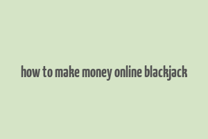 how to make money online blackjack