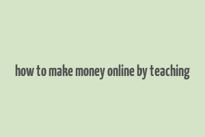 how to make money online by teaching