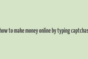 how to make money online by typing captchas