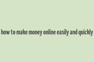 how to make money online easily and quickly