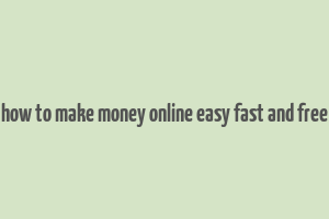 how to make money online easy fast and free