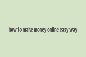 how to make money online easy way