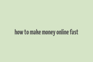 how to make money online fast