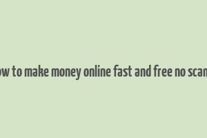 how to make money online fast and free no scams