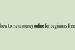 how to make money online for beginners free