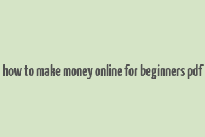 how to make money online for beginners pdf