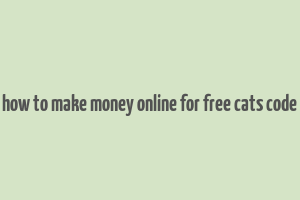 how to make money online for free cats code