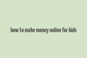 how to make money online for kids