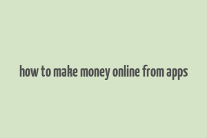 how to make money online from apps