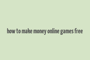 how to make money online games free