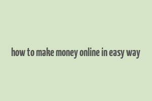 how to make money online in easy way