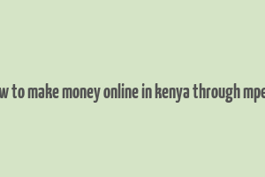 how to make money online in kenya through mpesa