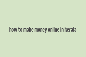 how to make money online in kerala