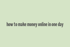 how to make money online in one day