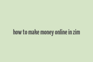 how to make money online in zim